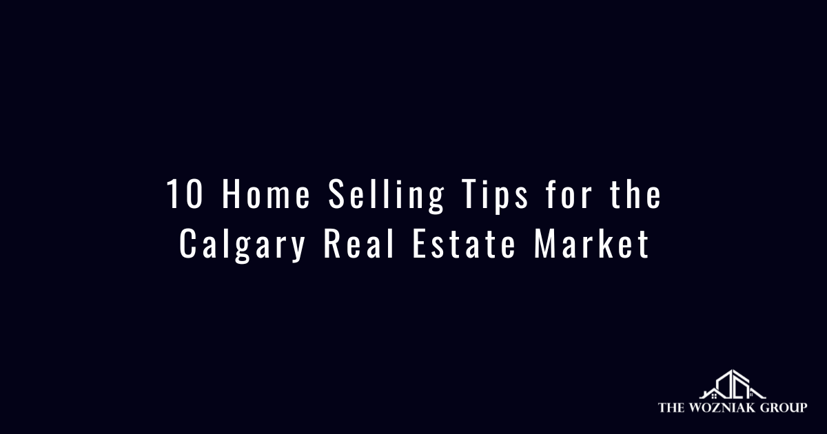 10 Home Selling Tips for the Calgary Real Estate Market